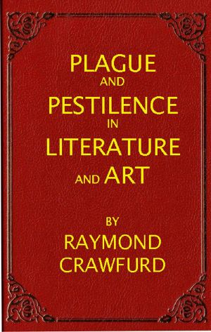 [Gutenberg 64547] • Plague and pestilence in literature and art